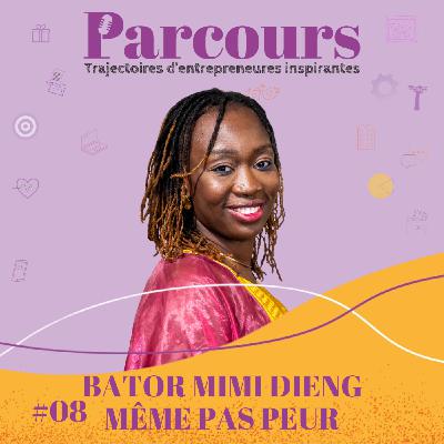 Parcours EP 08 - Même pas peur avec Bator Mimi Dieng (Teranga House) Parcours EP 08 - Même pas peur avec Bator Mimi Dieng (Teranga House)