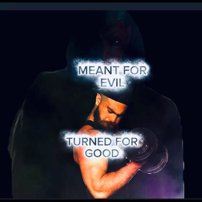 Morning prayer for you - Meant for evil, turned for good