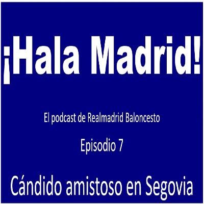 Ep. 7: Cándido amistoso en Segovia