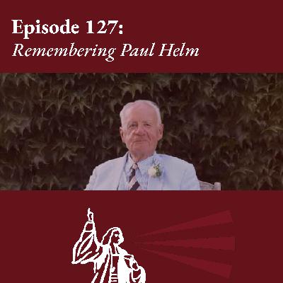 Remembering Paul Helm Remembering Paul Helm