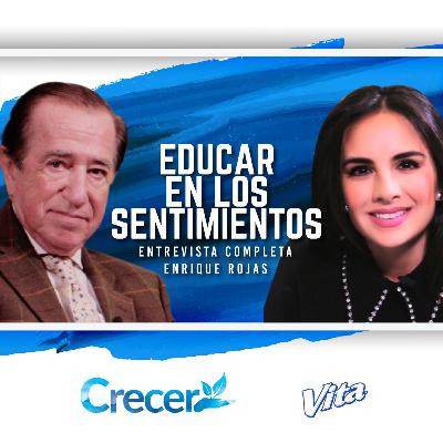 "Educar en los sentimientos" con Enrique Rojas #CRECER "Educar en los sentimientos" con Enrique Rojas #CRECER