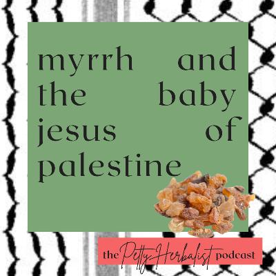 myrrh and the baby jesus of palestine: sacred smokes