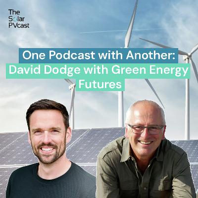 One Podcast with Another: David Dodge with Green Energy Futures One Podcast with Another: David Dodge with Green Energy Futures