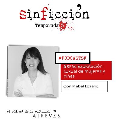 SF64 Explotación sexual de mujeres y niñas. Con Mabel Lozano