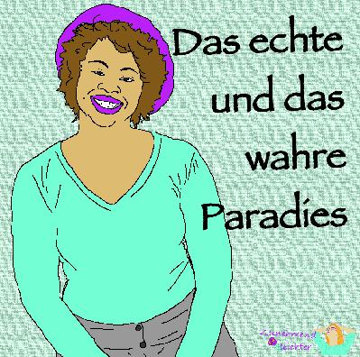 Das echte und das wahre Paradies Das echte und das wahre Paradies