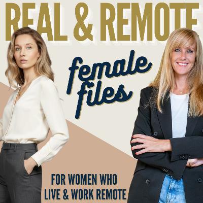#1 Real & Remote Female files: Dealing with fears when starting your remote business