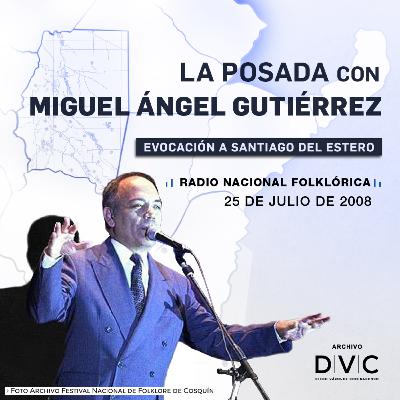 ARCHIVO DVC - MIGUEL ÁNGEL GUTIÉRREZ evoca a SANTIAGO DEL ESTERO ARCHIVO DVC - MIGUEL ÁNGEL GUTIÉRREZ evoca a SANTIAGO DEL ESTERO