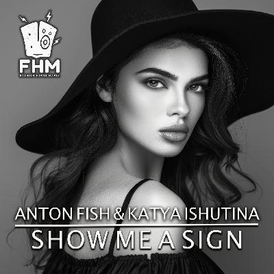 Anton Fish & Katya Ishutina - Show Me a Sign