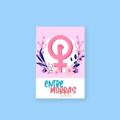 E36: ¿Y si ya no regreso a casa? - Entre Morras E36: ¿Y si ya no regreso a casa? - Entre Morras