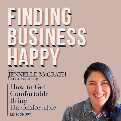 009 How to Get Comfortable Being Uncomfortable