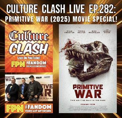 Culture Clash Live! EP.282: Primitive War (2025) Movie Special!