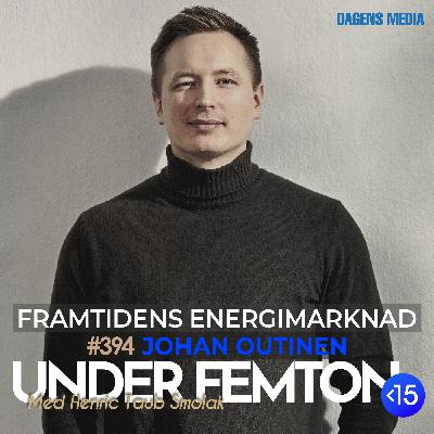 #394 Framtidens Energimarknad - Johan Outinen