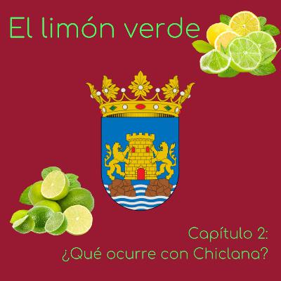 El Limón Verde 1x02: ¿Qué ocurre con Chiclana? (Parte 1)