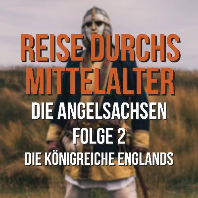 3.02 Die Angelsachsen - Die Königreiche Englands