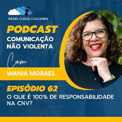 O que é 100% de responsabilidade na CNV? - COMUNICAÇÃO NÃO VIOLENTA #062