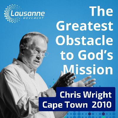 Dr. Chris Wright on the Greatest Obstacle to God's Mission | Cape Town 2010