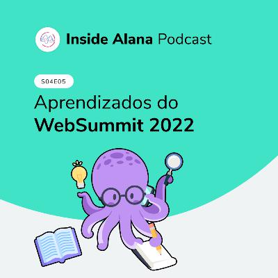 [S04EP05] Aprendizados do WebSummit 2022