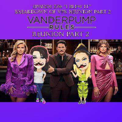 Episode 279: “I Blew it” Breakdown of VPR Reunion Part 2 Episode 279: “I Blew it” Breakdown of VPR Reunion Part 2