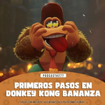 Podcast #277 | Nuestros primeros pasos en DK Bananza