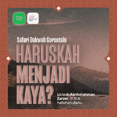 [SAFARI GORONTALO] Haruskah Menjadi Kaya?