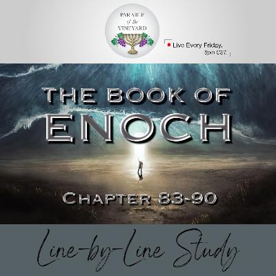 The Book of Enoch: (Pt. 20) - End Times Dream Vision (Ch. 83-90) The Book of Enoch: (Pt. 20) - End Times Dream Vision (Ch. 83-90)