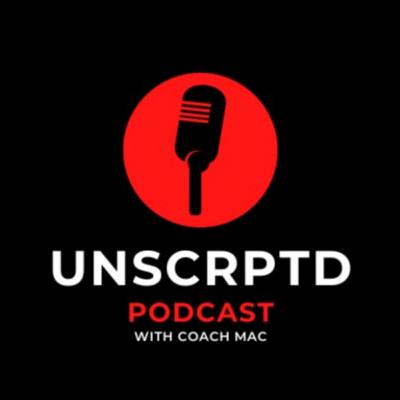 Navigating your relationships as a man with Joe Horton - UNSCRPTD Podcast with Coach Mac Navigating your relationships as a man with Joe Horton - UNSCRPTD Podcast with Coach Mac