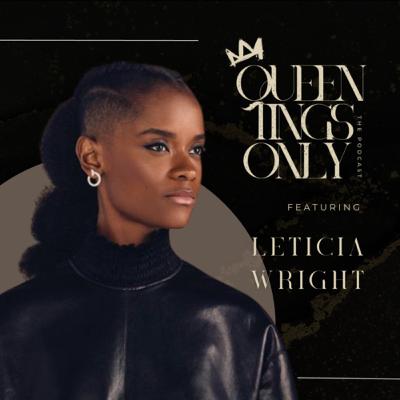 Ep.7 Queen Tings Forever: A Powerful conversation feat. Letitia Wright