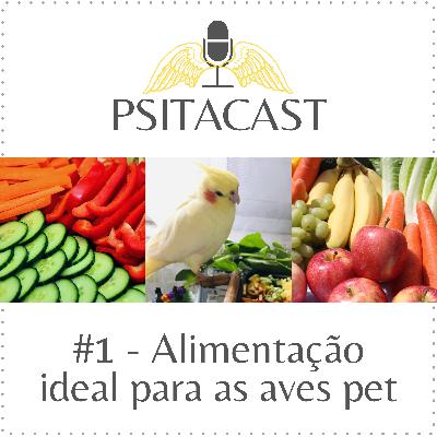 Psitacast #1 - Alimentação das aves Psitacast #1 - Alimentação das aves