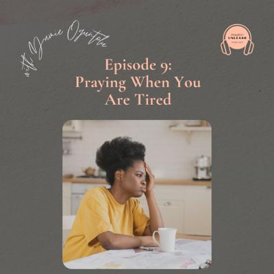 Praying When You are Tired and Exhausted