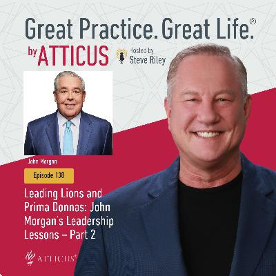 138: Leading Lions and Prima Donnas: John Morgan’s Leadership Lessons – Part 2