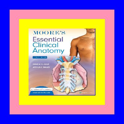 FREE EBOOK Moore's Essential Clinical Anatomy [PDF books]