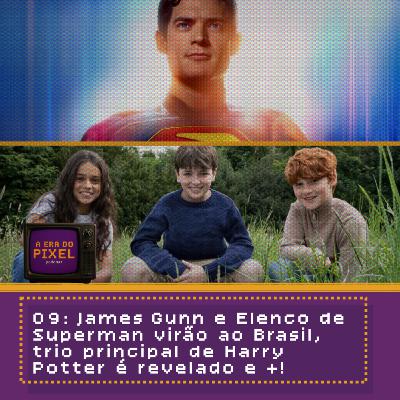 09: Elenco de Superman virá Brasil, trio principal de Harry Potter é revelado e muito +!