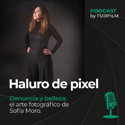 Denuncia y belleza: el arte fotográfico de Sofía Moro