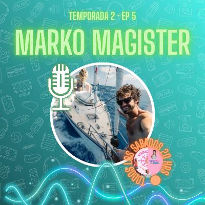 EP.5 | MARKO MAGISTER | Un viaje por la naturaleza que te va a hacer respirar distinto | TEMP. 2