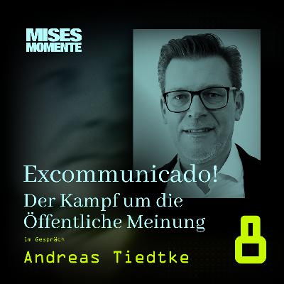 Excommunicado! mit Andreas Tiedtke | Mises Momente #8