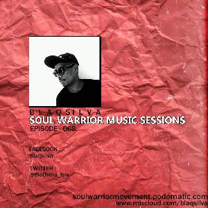 Soul Warrior Music Sessions #SWMS Episode 068 by BlaQsilva