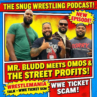 Mr. Bludd Meets Omos & The Street Profits | WrestleMania Talk + WWE Ticket Scam
