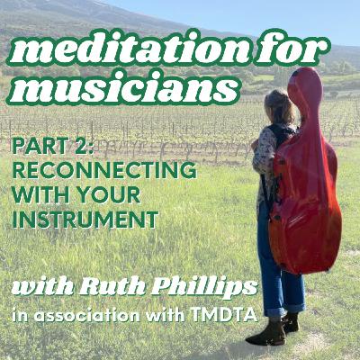 93. Meditation for musicians: reconnecting with your instrument