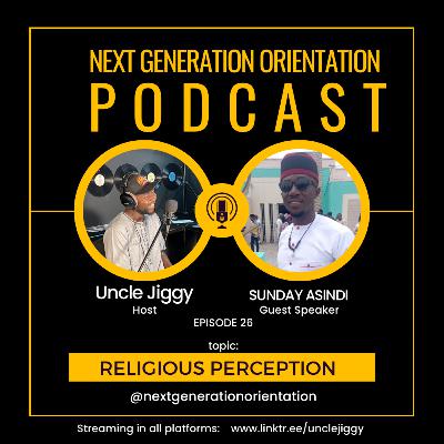 Religious Perception | with Sunday Asindi - NGOP EP26
