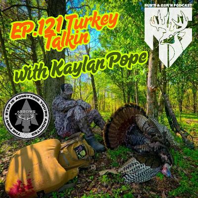 EP#121 Turkey Talkin with Kaylan Pope