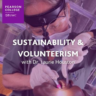 Sustainability & Volunteerism Through Dentistry | Dr. Laurie Houston