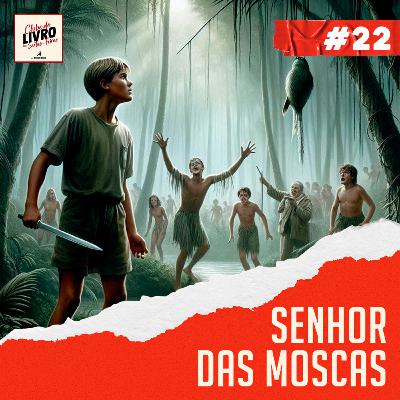 #022 | Senhor das Moscas: Sombrio, clássico e necessário