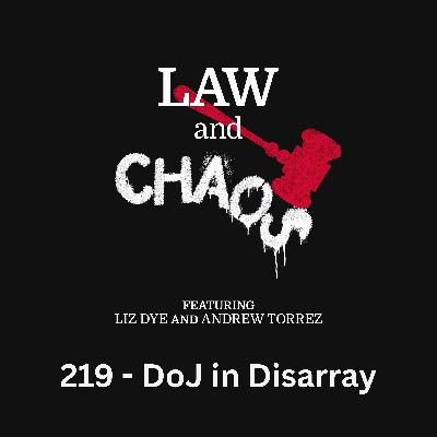 Ep 219 — DOJ In Disarray Ep 219 — DOJ In Disarray