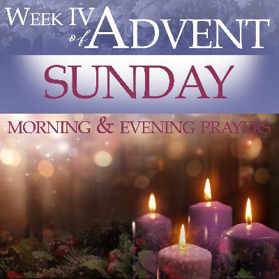 Dec 18 - Wk IV - ADVENT Sunday Morning Prayers