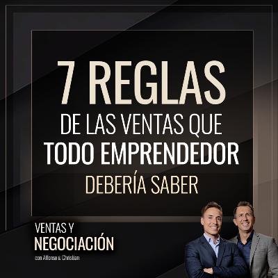 7 Reglas de las Ventas que Todo Emprendedor Debería Saber