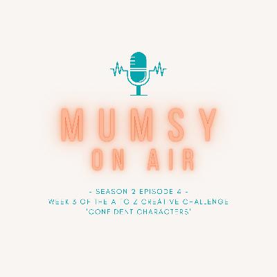 Week 3 of The A to Z Creative challenge 'confident characters'