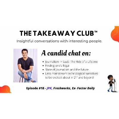 Ep #18 – JPK on the state of Journalism, Career transition, and Ikigai