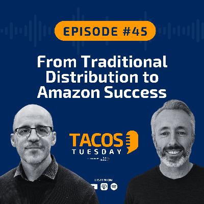 Ep 45 - From Traditional Distribution to Amazon Success