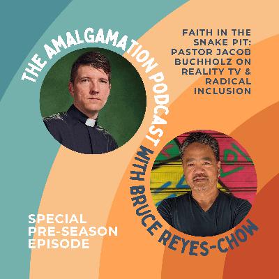 E71: Faith in the Snake Pit: Pastor Jacob Buchholz on Reality TV & Radical Inclusion