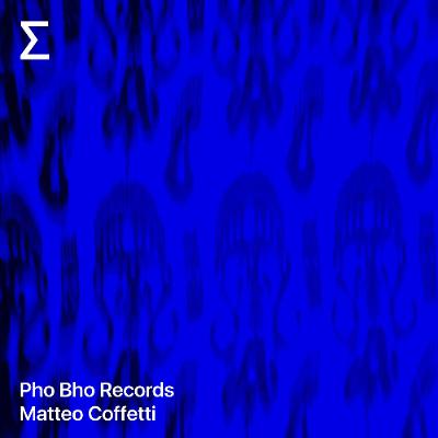Pho Bho Records – Matteo Coffetti